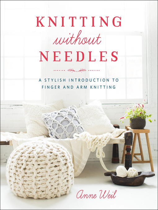 Title details for Knitting Without Needles by Anne Weil - Available